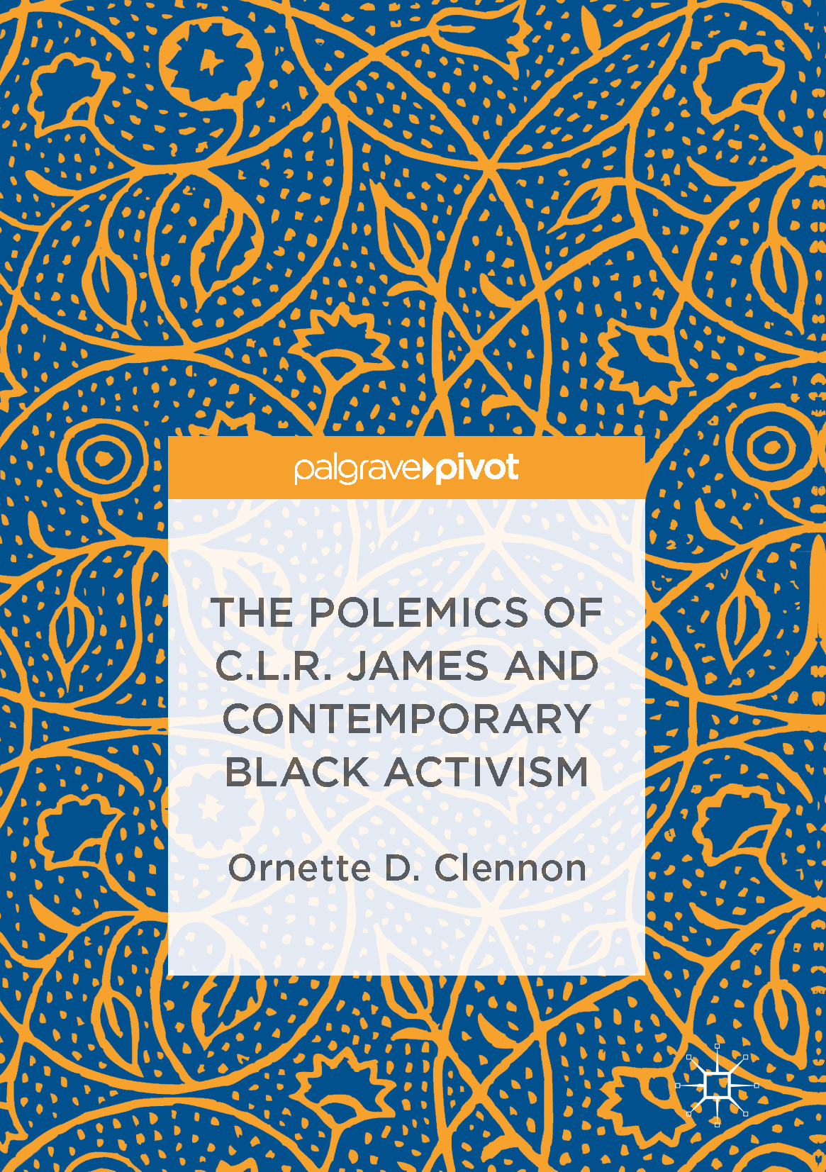 Clennon, Ornette D. - The Polemics of C.L.R. James and Contemporary Black Activism, e-bok