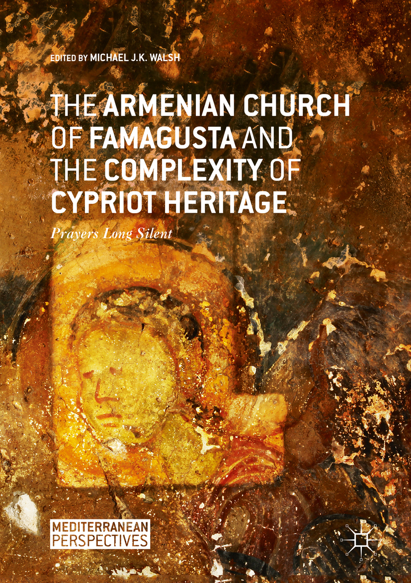 Walsh, Michael J.K. - The Armenian Church of Famagusta and the Complexity of Cypriot Heritage, e-bok