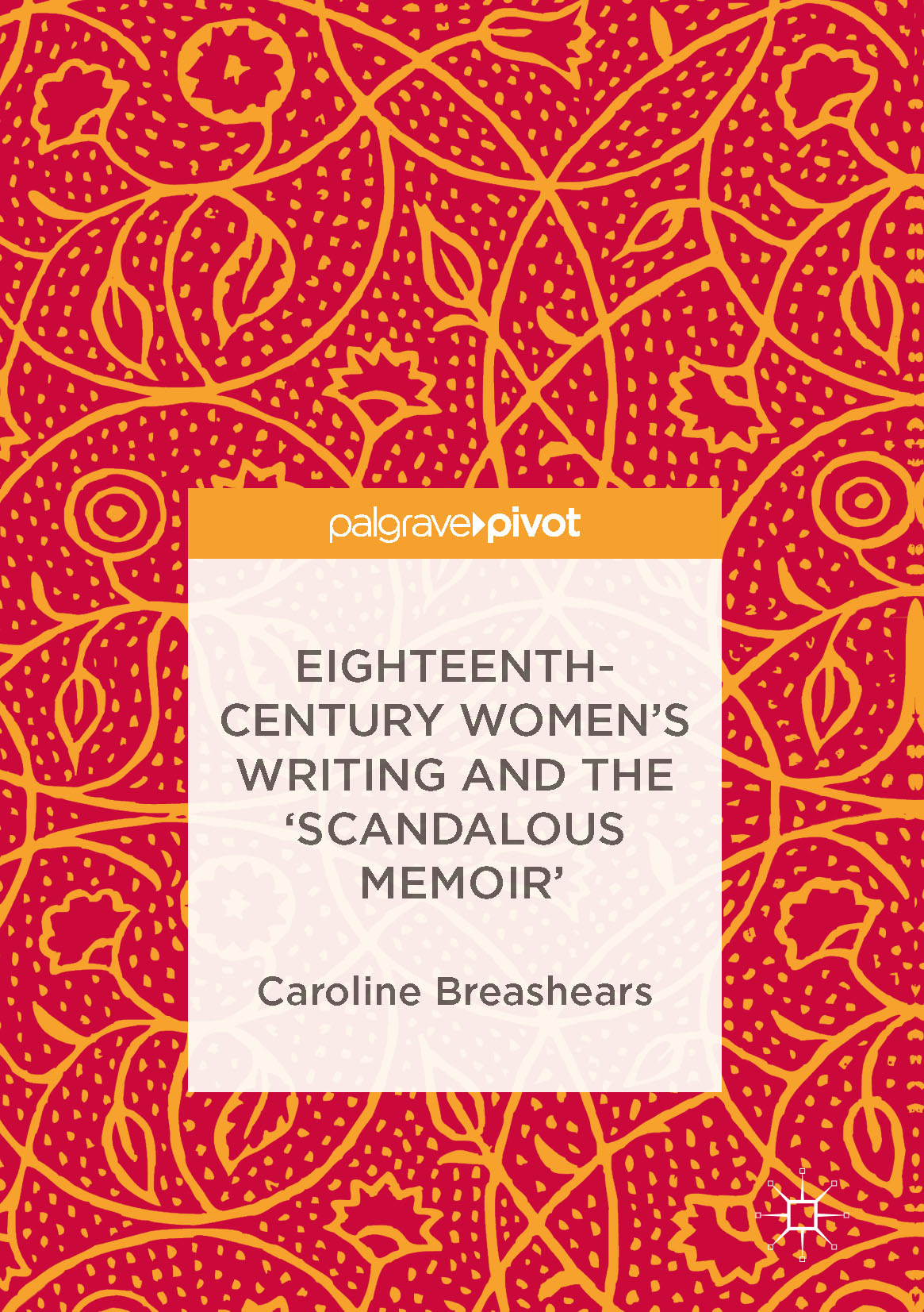 Breashears, Caroline - Eighteenth-Century Women's Writing and the 'Scandalous Memoir', ebook