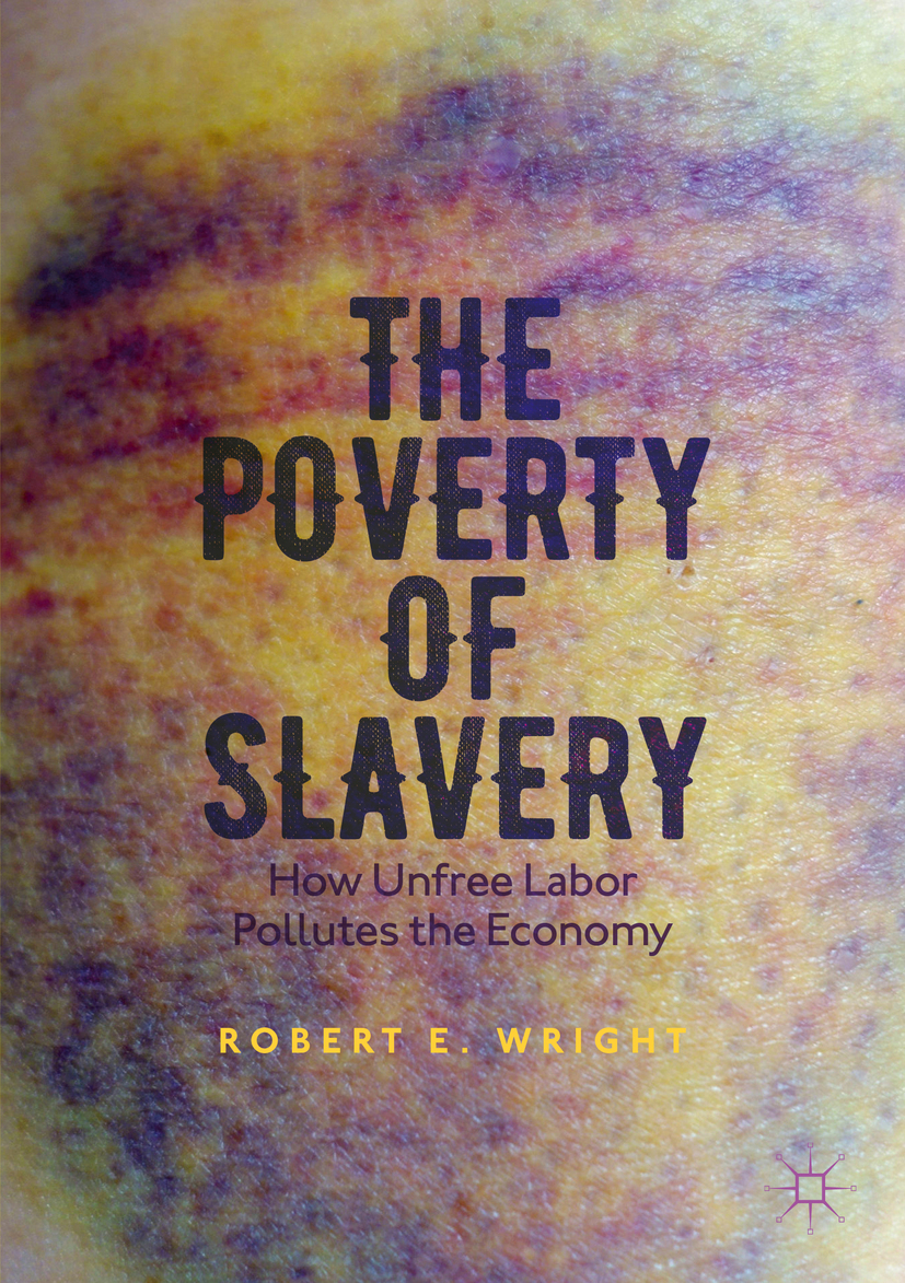 Wright, Robert E. - The Poverty of Slavery, e-kirja