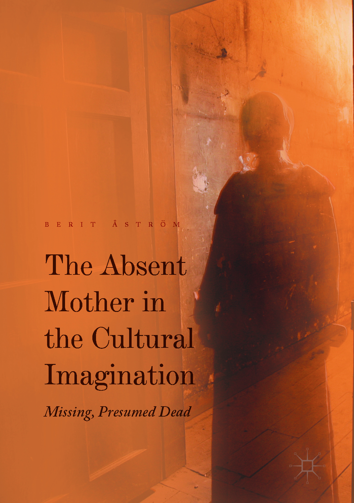 Åström, Berit - The Absent Mother in the Cultural Imagination, e-kirja