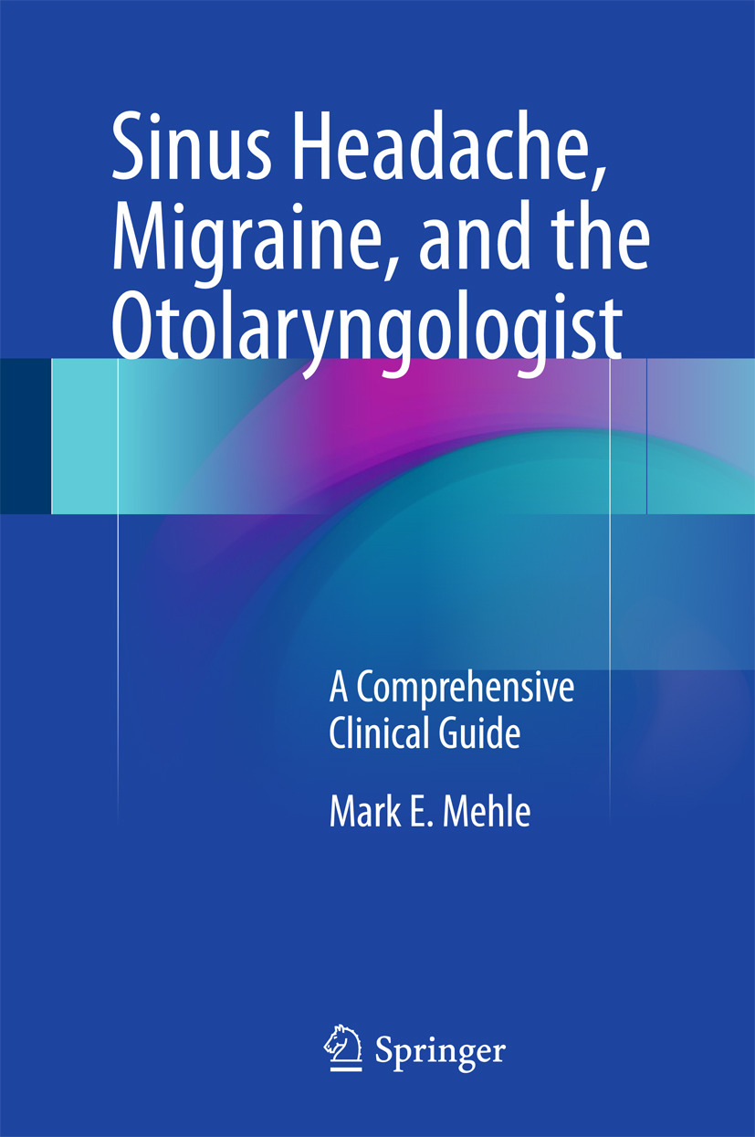 Mehle, Mark E. - Sinus Headache, Migraine, and the Otolaryngologist, ebook