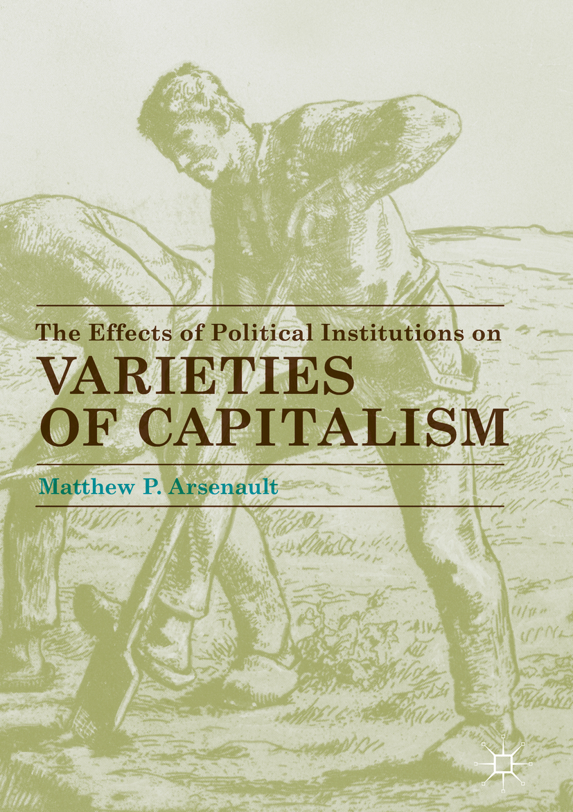 Arsenault, Matthew P. - The Effects of Political Institutions on Varieties of Capitalism, e-kirja