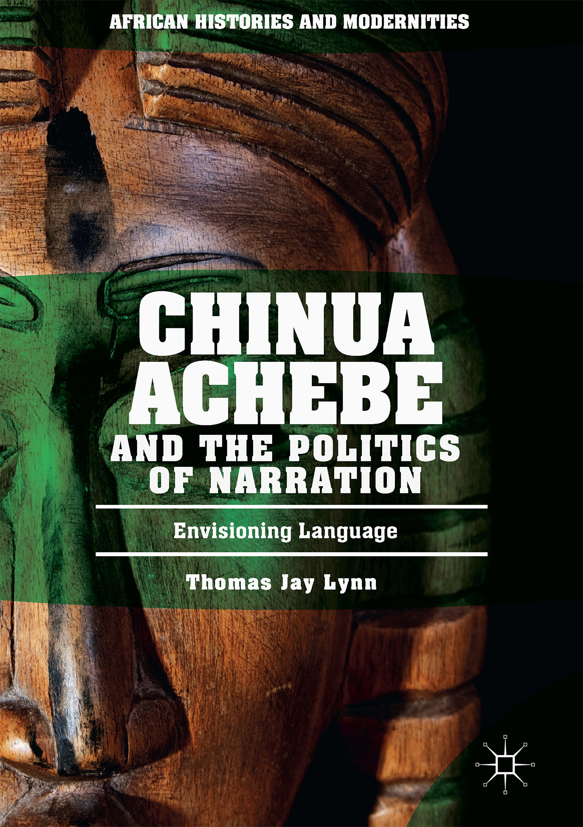 Lynn, Thomas Jay - Chinua Achebe and the Politics of Narration, e-kirja