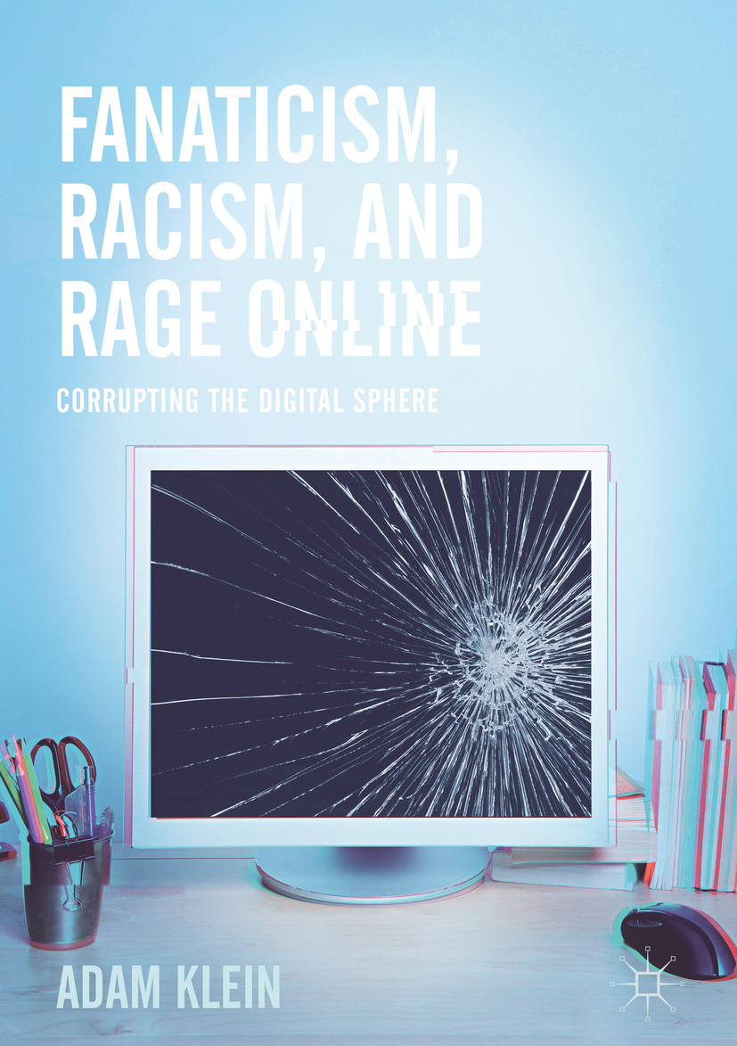 Klein, Adam - Fanaticism, Racism, and Rage Online, e-bok