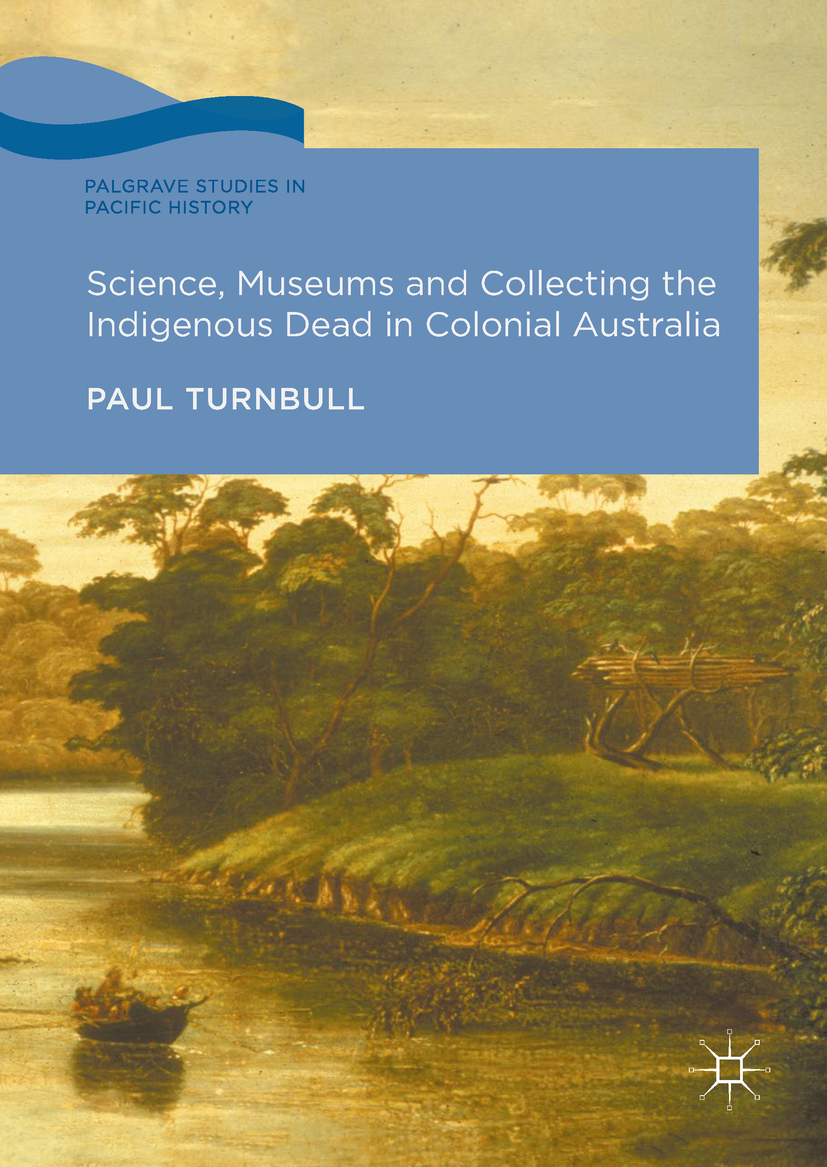 Turnbull, Paul - Science, Museums and Collecting the Indigenous Dead in Colonial Australia, e-kirja