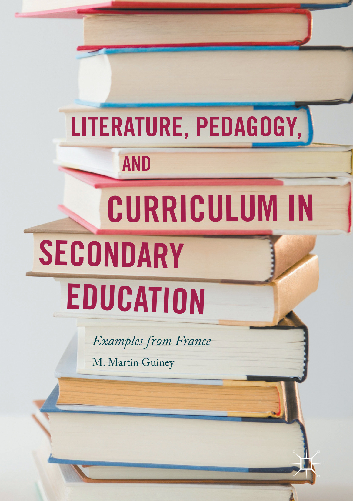 Guiney, M. Martin - Literature, Pedagogy, and Curriculum in Secondary Education, ebook