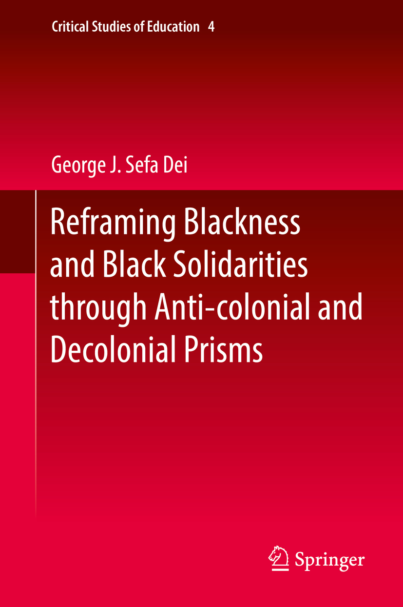 Dei, George J. Sefa - Reframing Blackness and Black Solidarities through Anti-colonial and Decolonial Prisms, e-bok