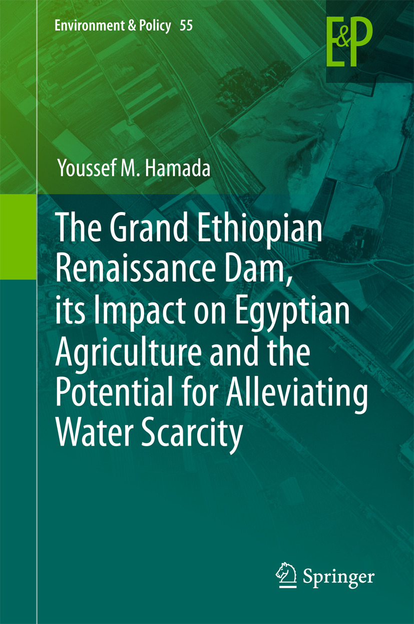 Hamada, Youssef M. - The Grand Ethiopian Renaissance Dam, its Impact on Egyptian Agriculture and the Potential for Alleviating Water Scarcity, e-kirja