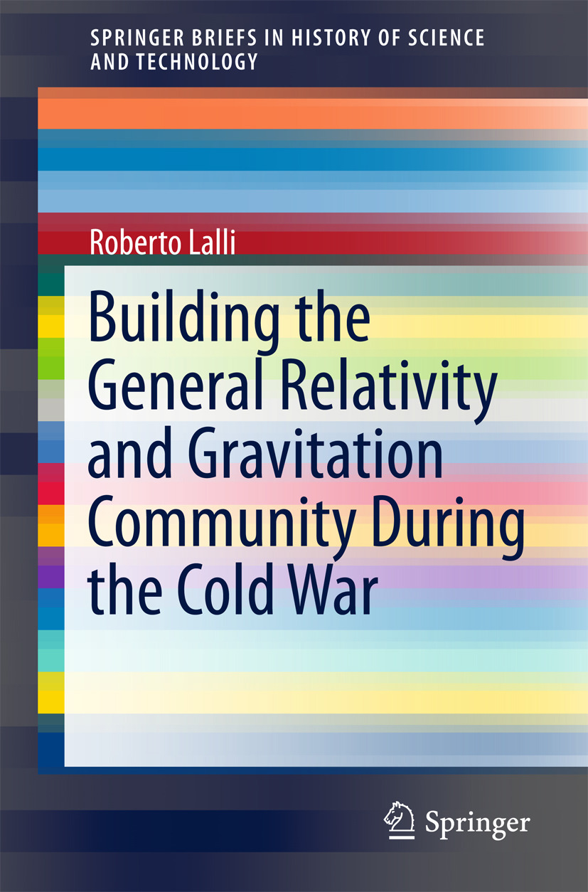 Lalli, Roberto - Building the General Relativity and Gravitation Community During the Cold War, ebook