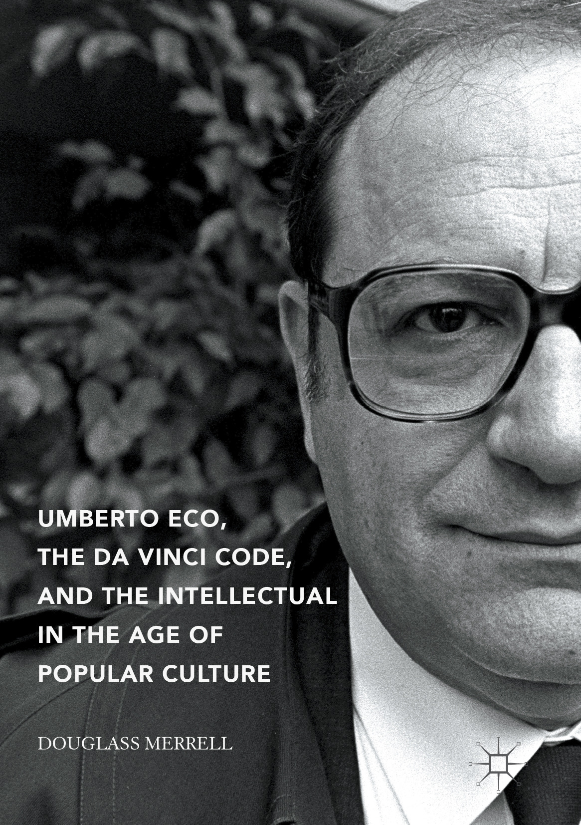 Merrell, Douglass - Umberto Eco, The Da Vinci Code, and the Intellectual in the Age of Popular Culture, ebook