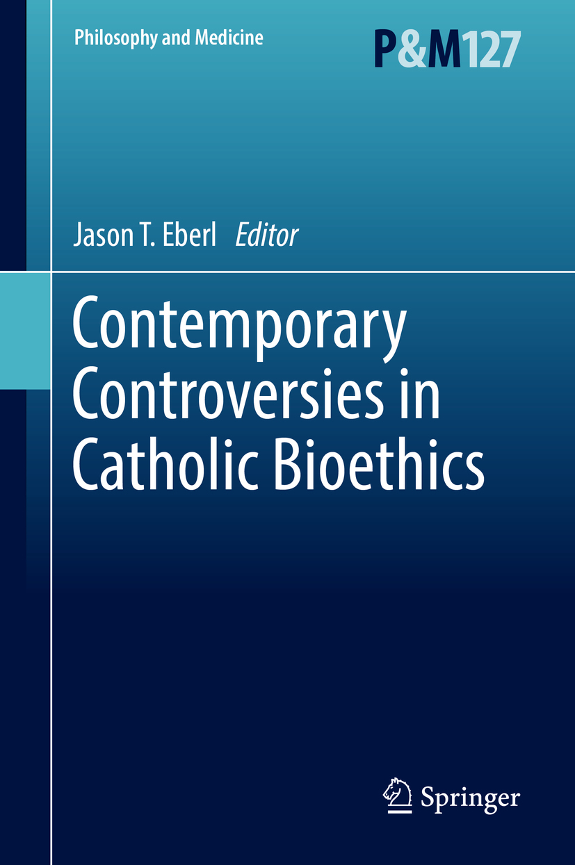 Eberl, Jason T. - Contemporary Controversies in Catholic Bioethics, ebook