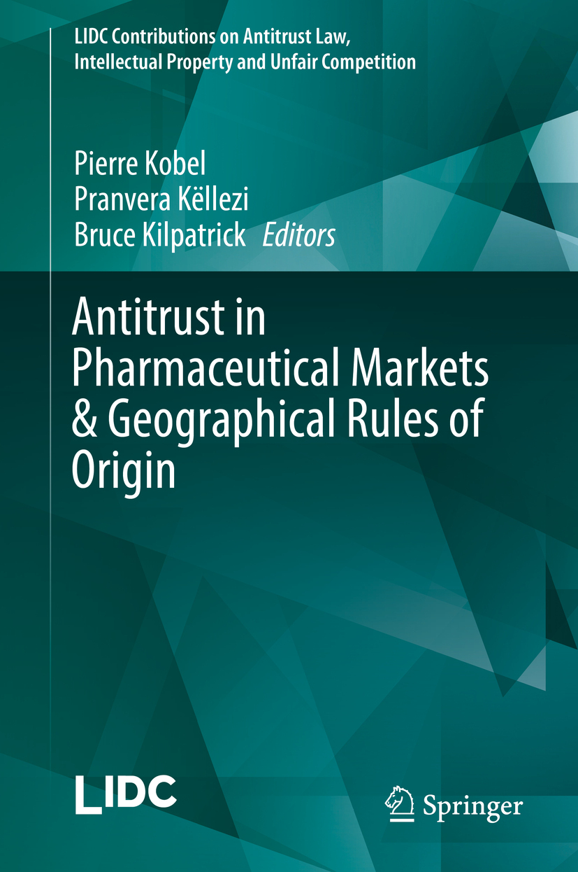 Kilpatrick, Bruce - Antitrust in Pharmaceutical Markets &amp; Geographical Rules of Origin, e-bok