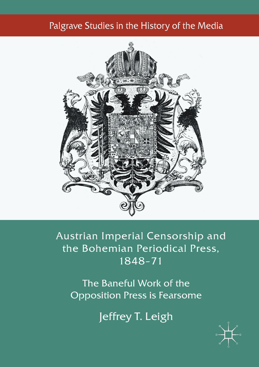 Leigh, Jeffrey T. - Austrian Imperial Censorship and the Bohemian Periodical Press, 1848–71, e-kirja