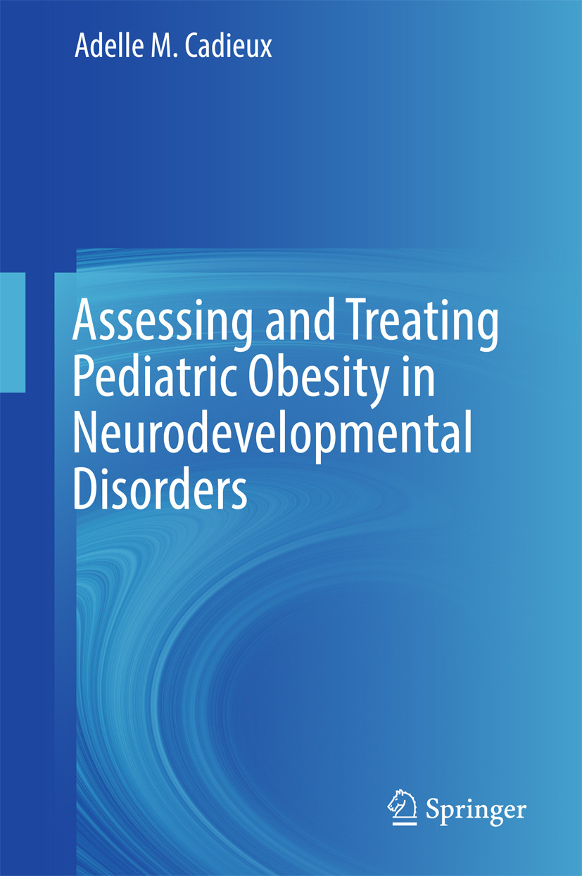 Cadieux, Adelle M. - Assessing and Treating Pediatric Obesity in Neurodevelopmental Disorders, e-bok