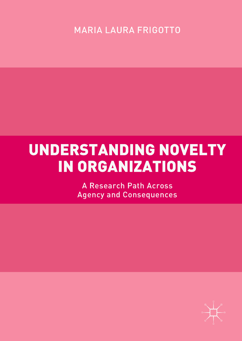 Frigotto, Maria Laura - Understanding Novelty in Organizations, ebook