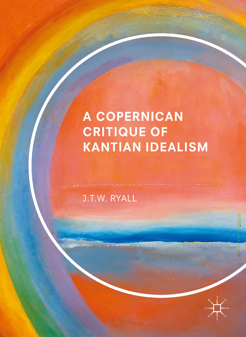 Ryall, J.T.W. - A Copernican Critique of Kantian Idealism, ebook