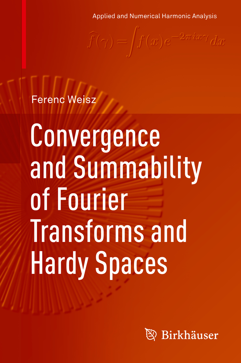 Weisz, Ferenc - Convergence and Summability of Fourier Transforms and Hardy Spaces, e-kirja