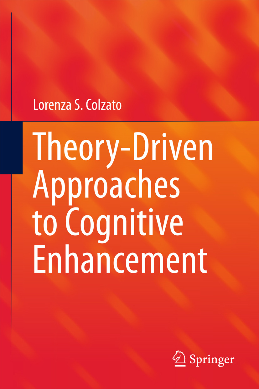 Colzato, Lorenza S. - Theory-Driven Approaches to Cognitive Enhancement, ebook