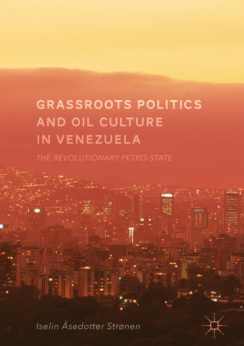 Strønen, Iselin Åsedotter - Grassroots Politics and Oil Culture in Venezuela, ebook