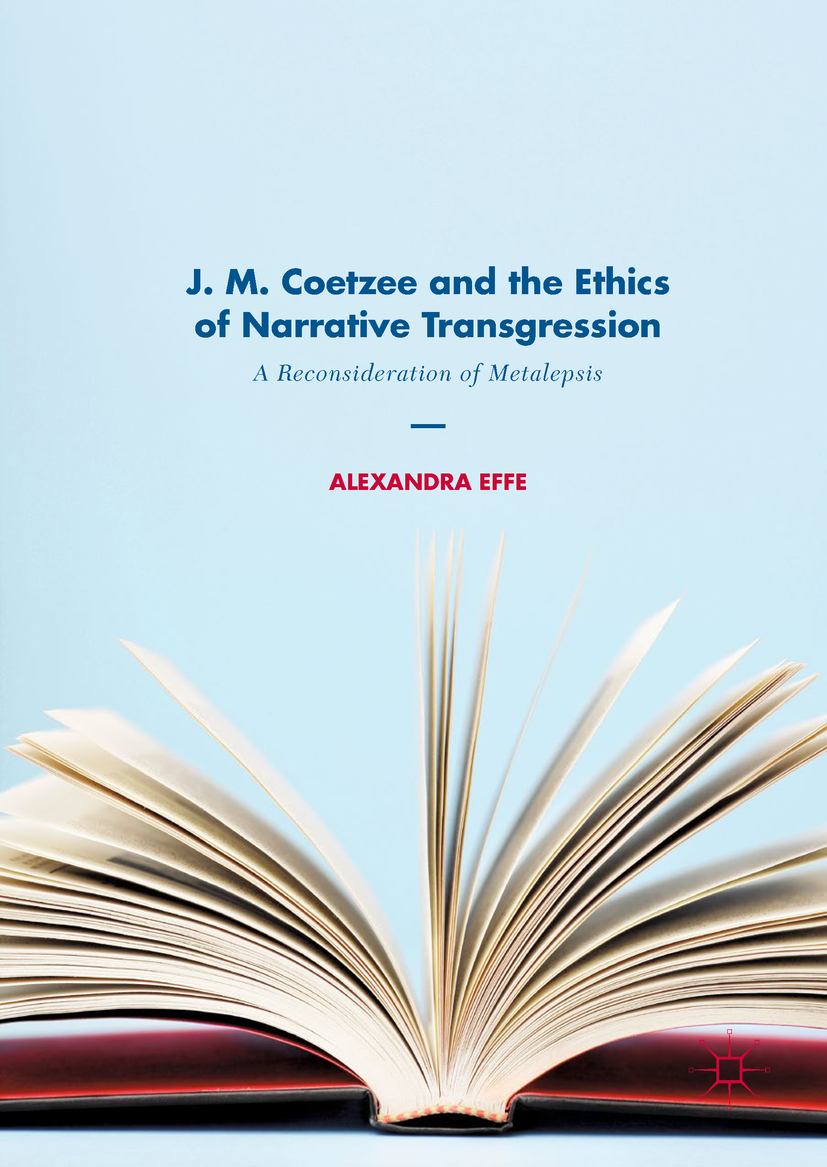Effe, Alexandra - J. M. Coetzee and the Ethics of Narrative Transgression, ebook