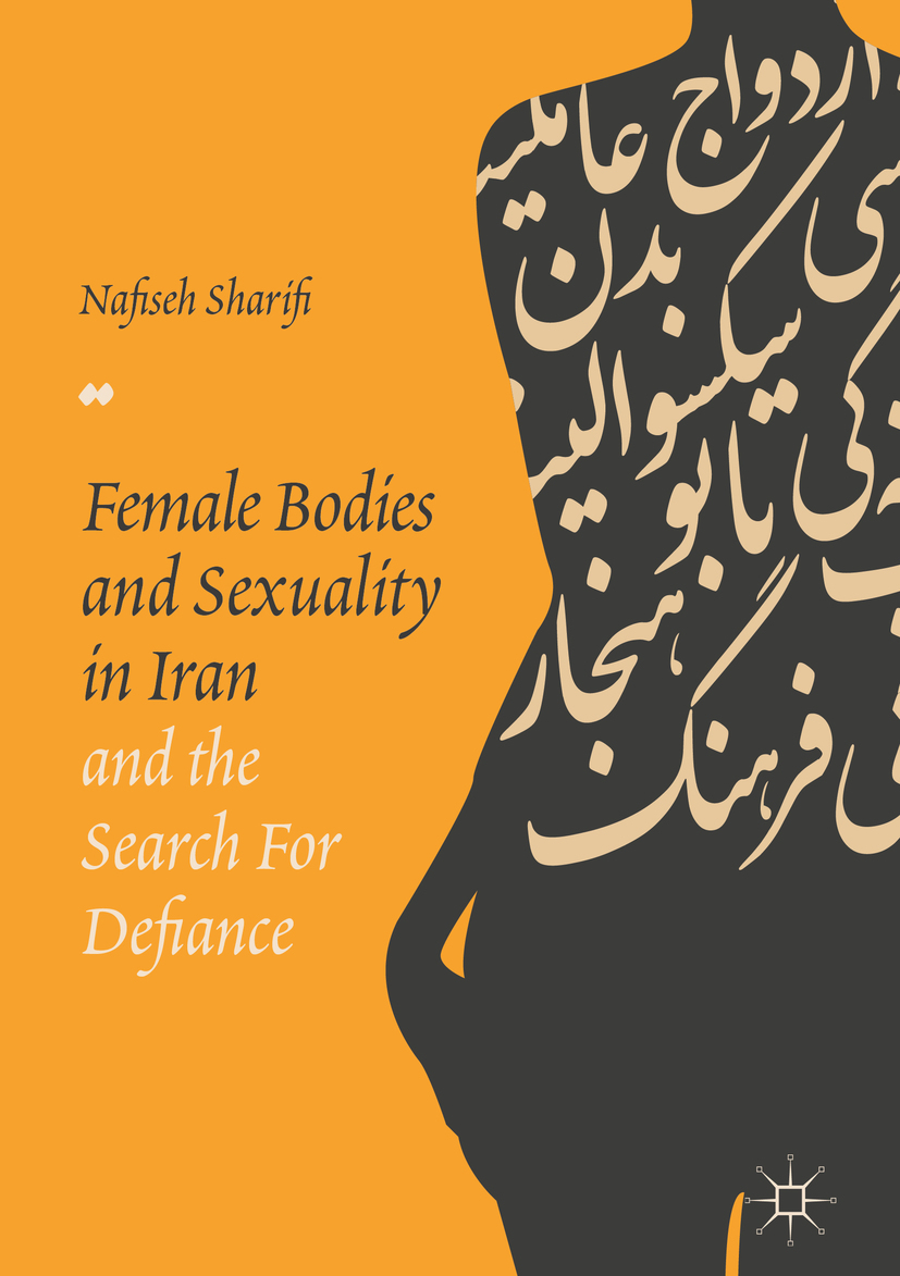 Sharifi, Nafiseh - Female Bodies and Sexuality in Iran and the Search for Defiance, ebook