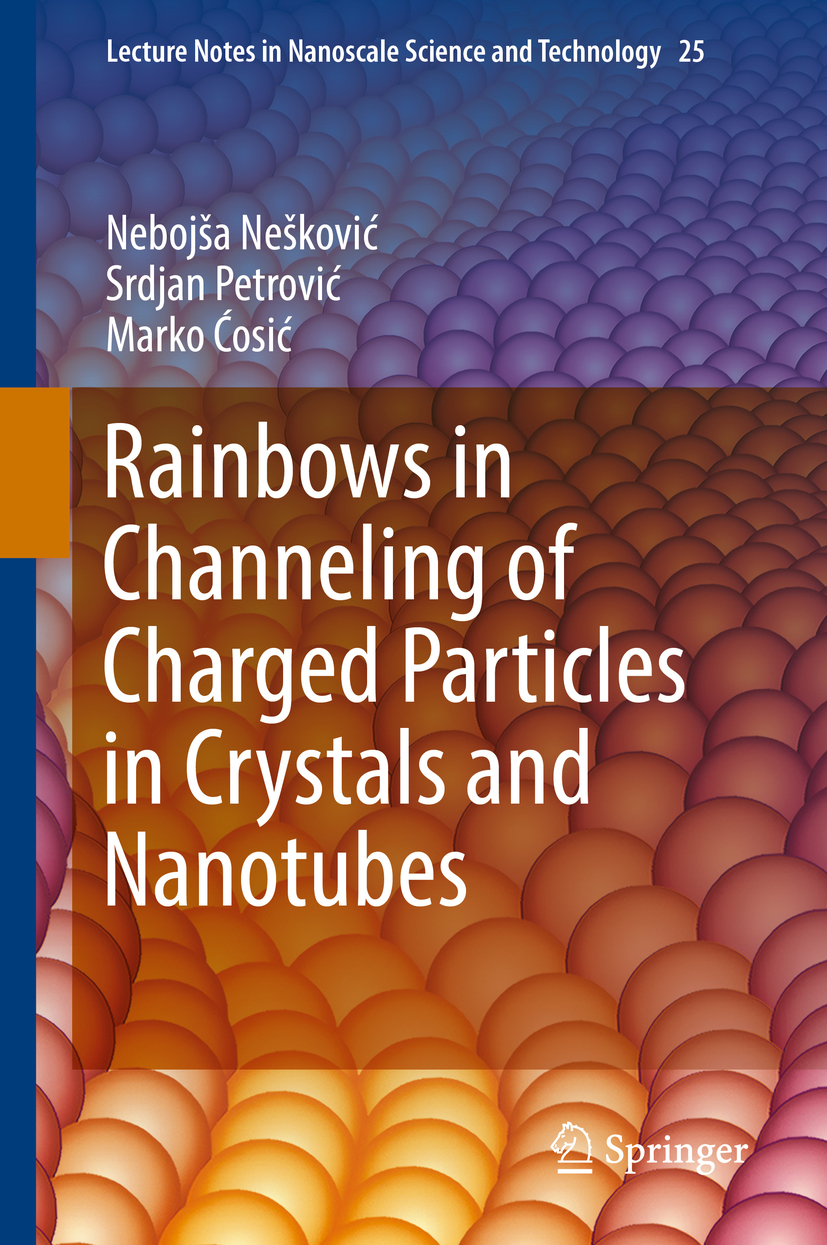 Nešković, Nebojša - Rainbows in Channeling of Charged Particles in Crystals and Nanotubes, ebook