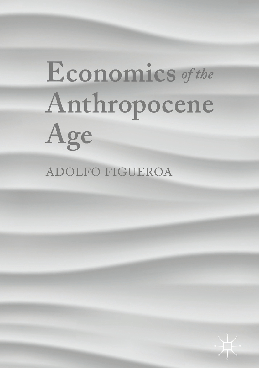 Figueroa, Adolfo - Economics of the Anthropocene Age, e-bok
