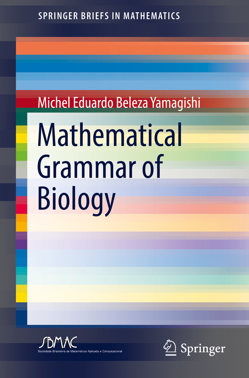 Yamagishi, Michel Eduardo Beleza - Mathematical Grammar of Biology, ebook