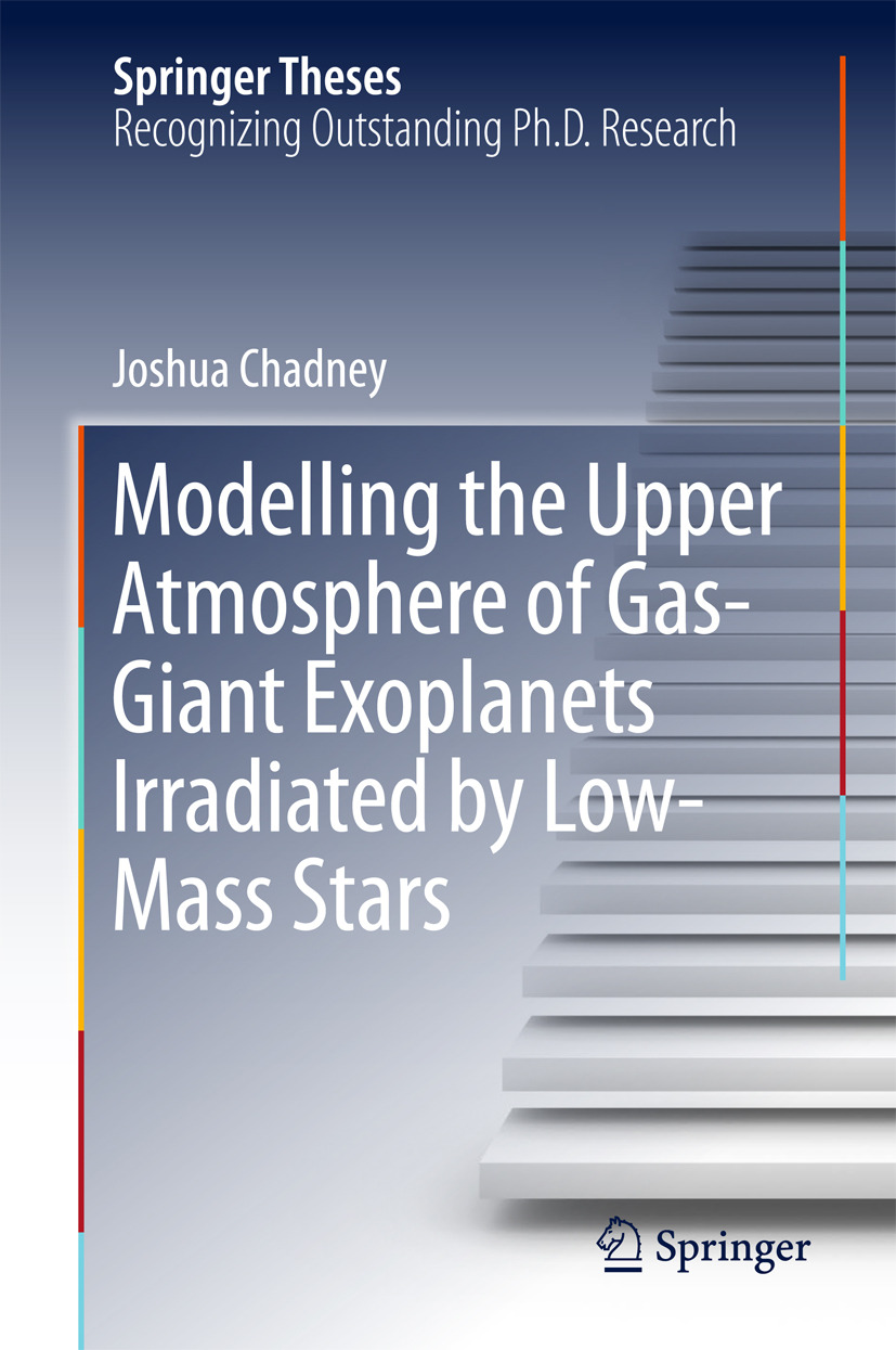 Chadney, Joshua - Modelling the Upper Atmosphere of Gas-Giant Exoplanets Irradiated by Low-Mass Stars, ebook