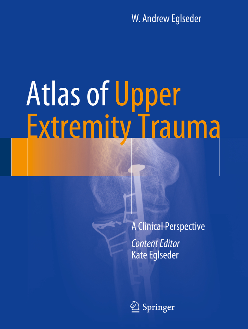 Eglseder, W. Andrew - Atlas of Upper Extremity Trauma, ebook