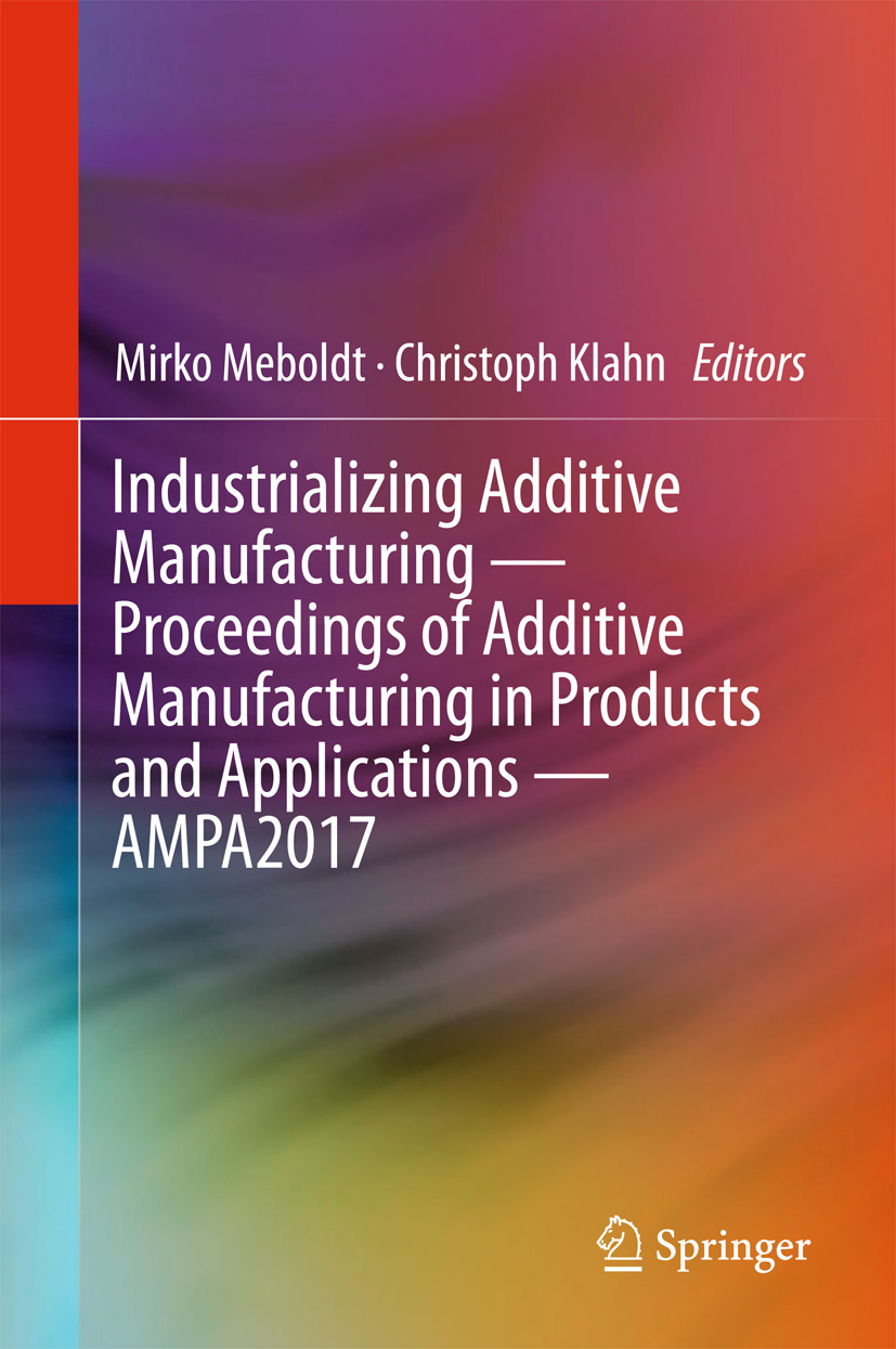 Klahn, Christoph - Industrializing Additive Manufacturing - Proceedings of Additive Manufacturing in Products and Applications - AMPA2017, ebook