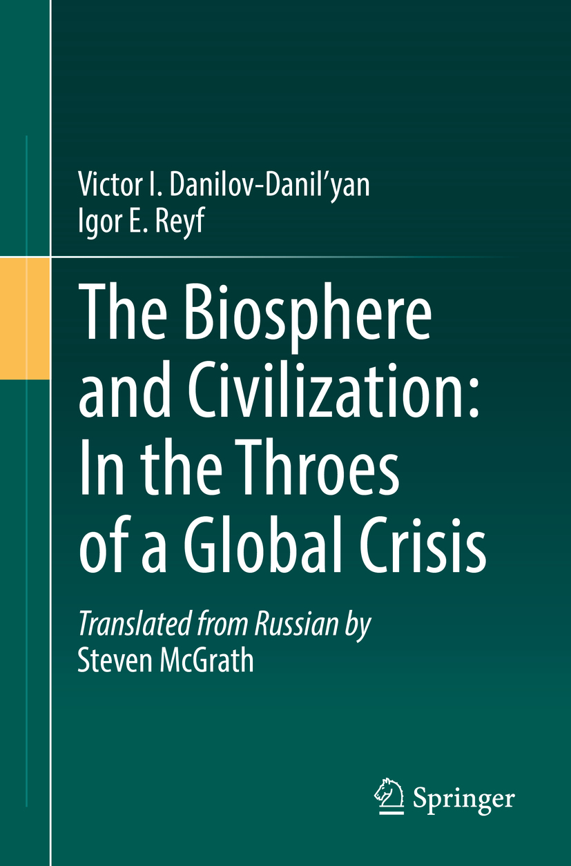 Danilov-Danil'yan, Victor I. - The Biosphere and Civilization: In the Throes of a Global Crisis, ebook
