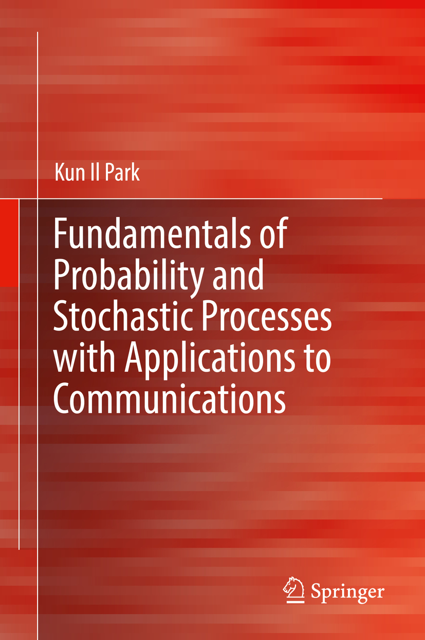 Park, Kun Il - Fundamentals of Probability and Stochastic Processes with Applications to Communications, ebook