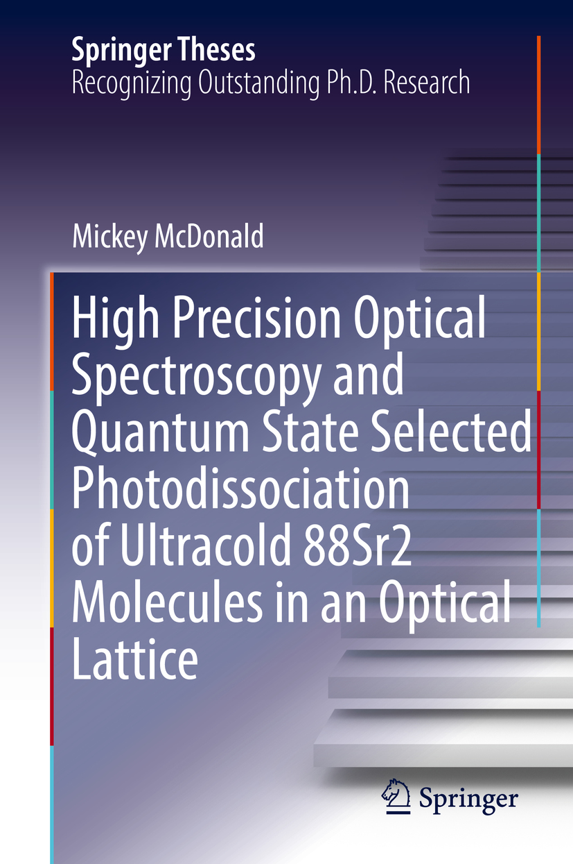 McDonald, Mickey - High Precision Optical Spectroscopy and Quantum State Selected Photodissociation of Ultracold 88Sr2 Molecules in an Optical Lattice, ebook