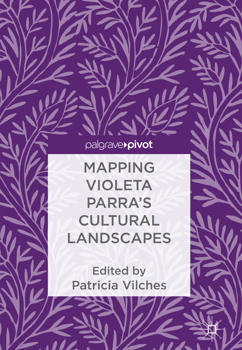 Vilches, Patricia - Mapping Violeta Parra’s Cultural Landscapes, ebook