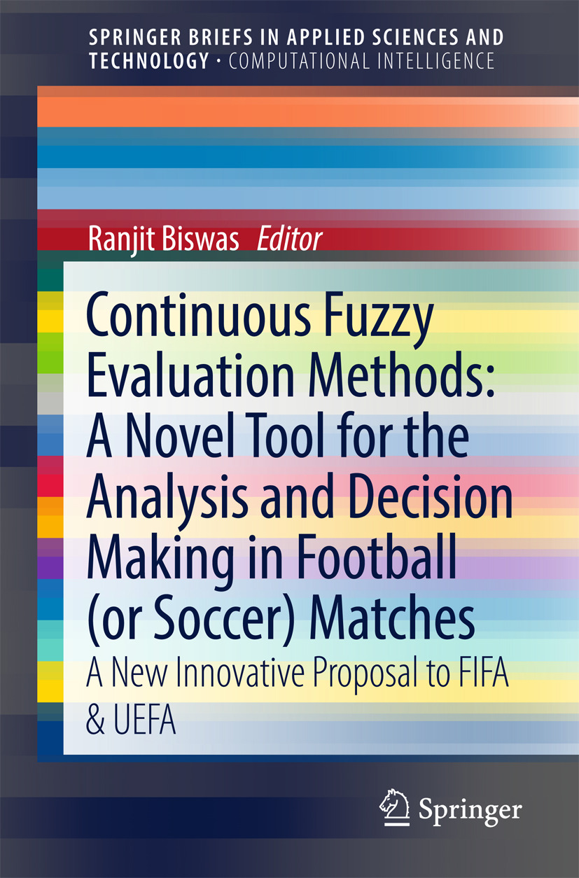 Biswas, Ranjit - Continuous Fuzzy Evaluation Methods: A Novel Tool for the Analysis and Decision Making in Football (or Soccer) Matches, ebook