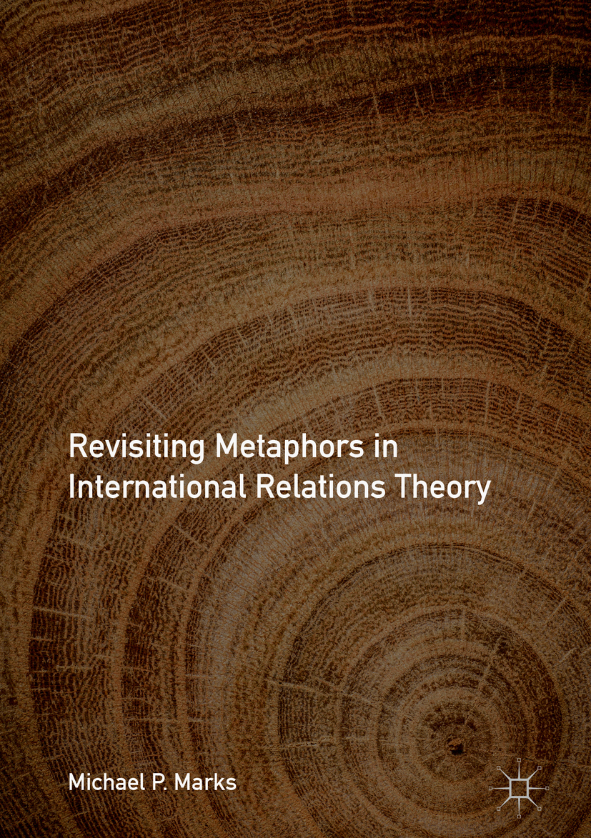Marks, Michael P. - Revisiting Metaphors in International Relations Theory, ebook
