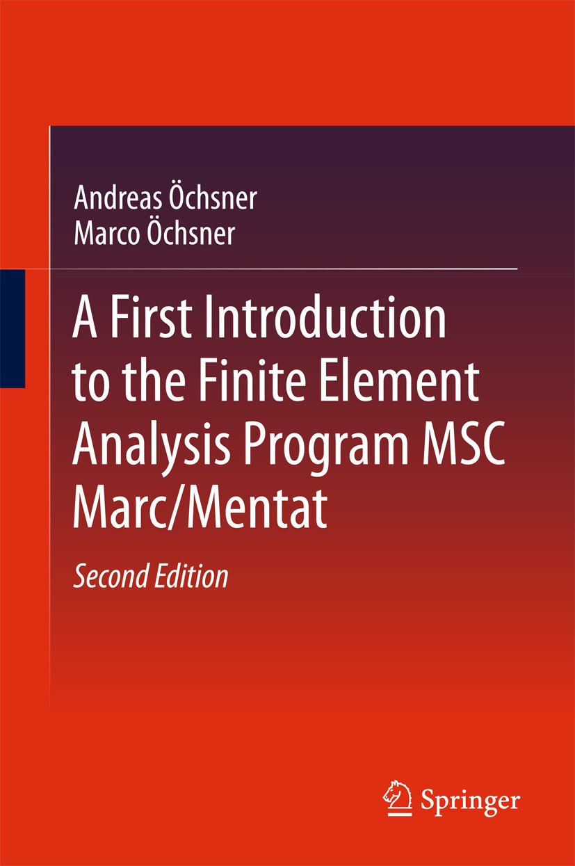Öchsner, Andreas - A First Introduction to the Finite Element Analysis Program MSC Marc/Mentat, ebook