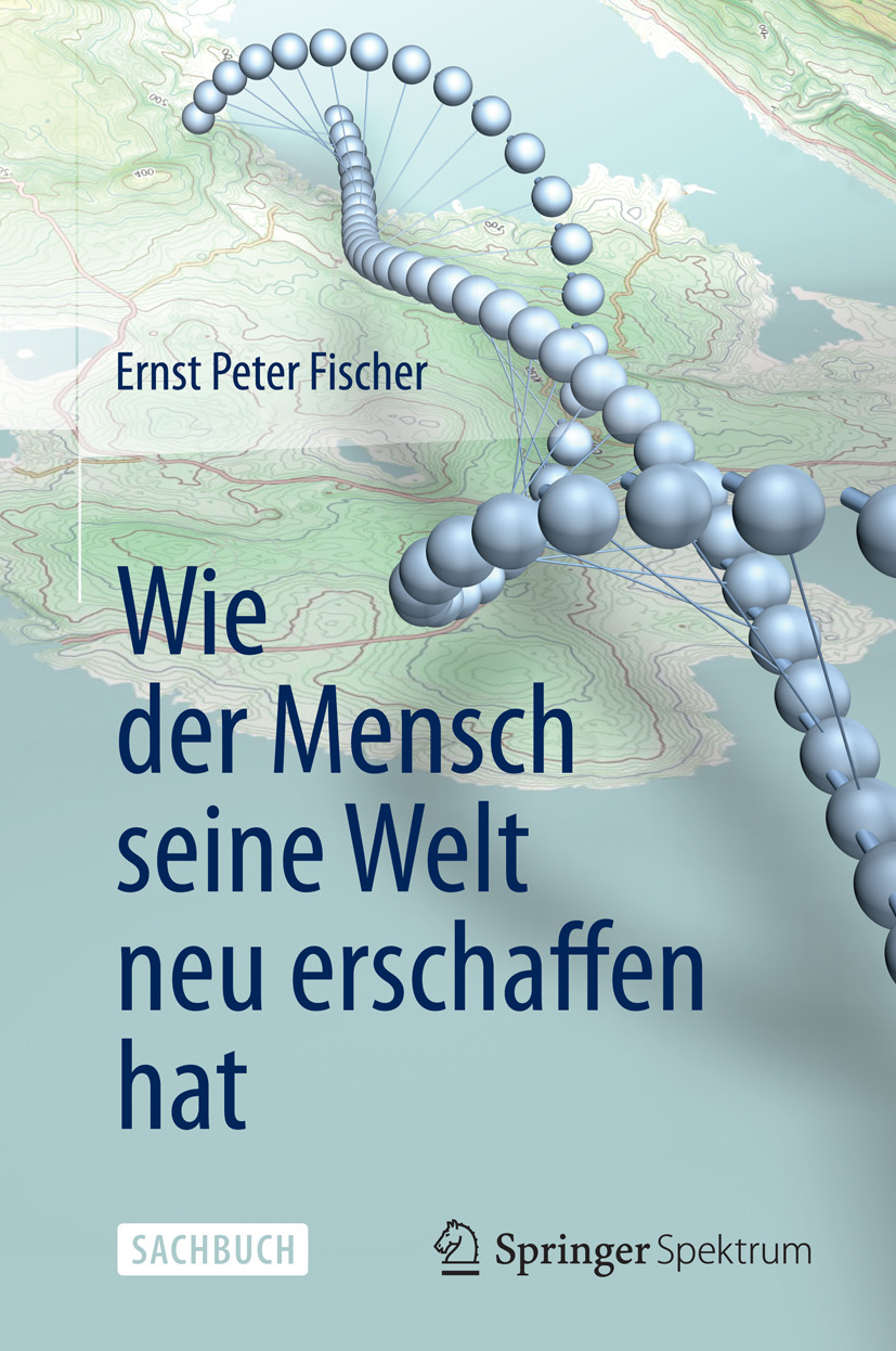 Fischer, Ernst Peter - Wie der Mensch seine Welt neu erschaffen hat, ebook