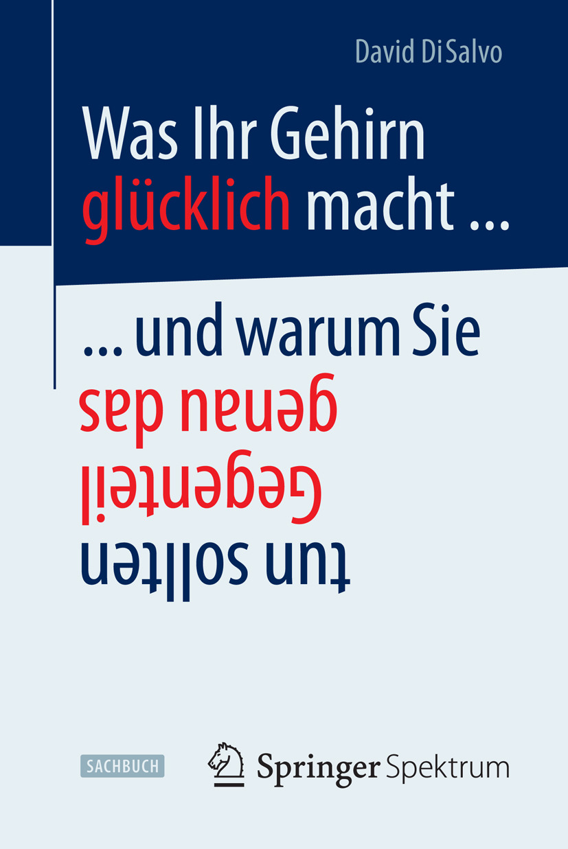 DiSalvo, David - Was Ihr Gehirn glücklich macht ... und warum Sie genau das Gegenteil tun sollten, e-kirja