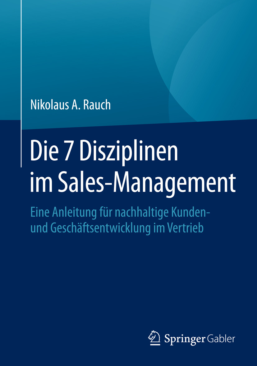 Rauch, Nikolaus A. - Die 7 Disziplinen im Sales-Management, e-kirja