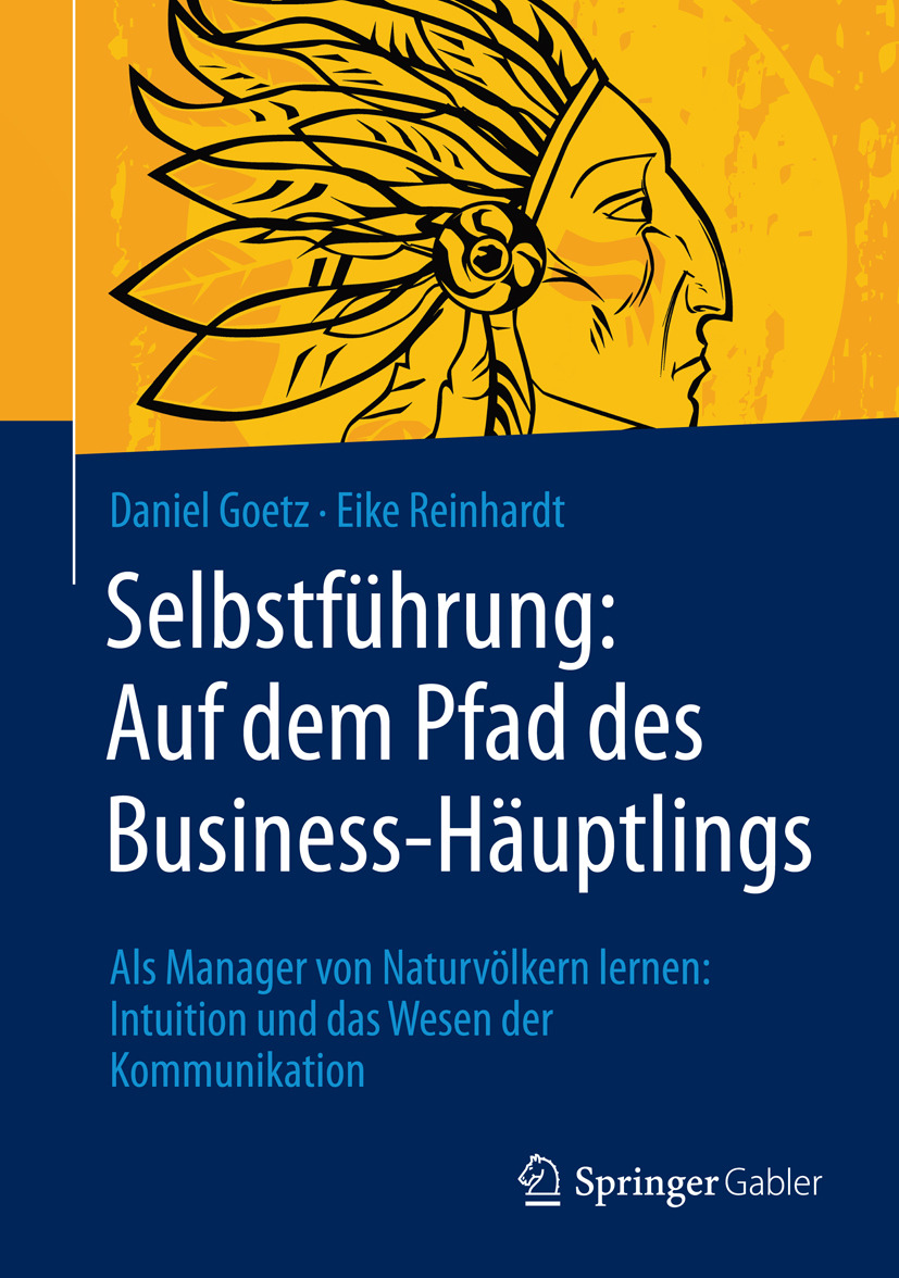 Goetz, Daniel - Selbstführung: Auf dem Pfad des Business-Häuptlings, ebook