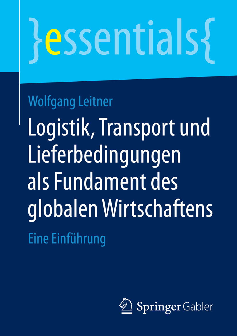 Leitner, Wolfgang - Logistik, Transport und Lieferbedingungen als Fundament des globalen Wirtschaftens, e-kirja