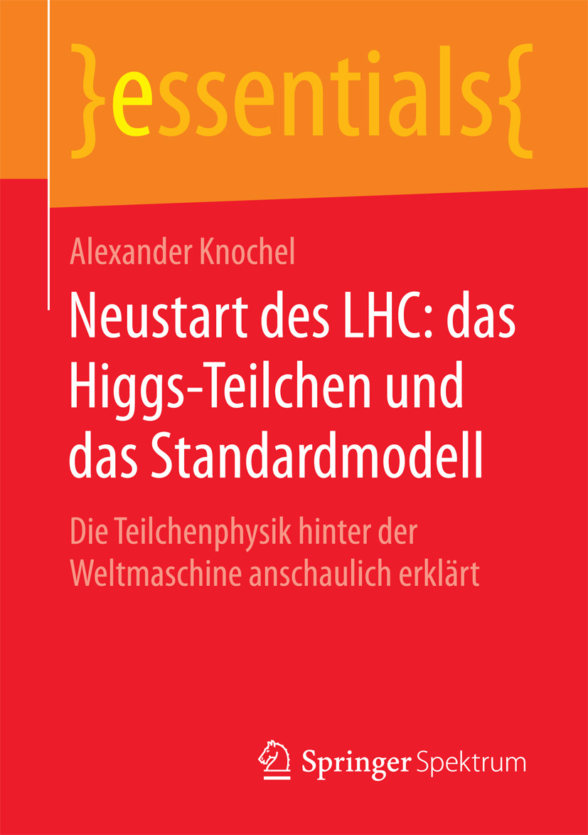 Knochel, Alexander - Neustart des LHC: das Higgs-Teilchen und das Standardmodell, ebook