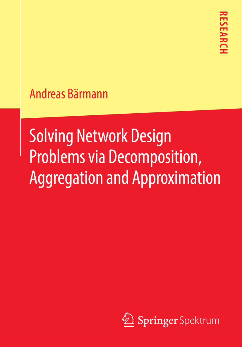Bärmann, Andreas - Solving Network Design Problems via Decomposition, Aggregation and Approximation, e-bok