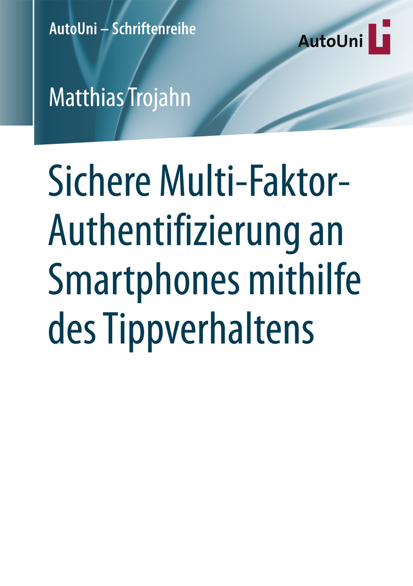 Trojahn, Matthias - Sichere Multi-Faktor-Authentifizierung an Smartphones mithilfe des Tippverhaltens, ebook