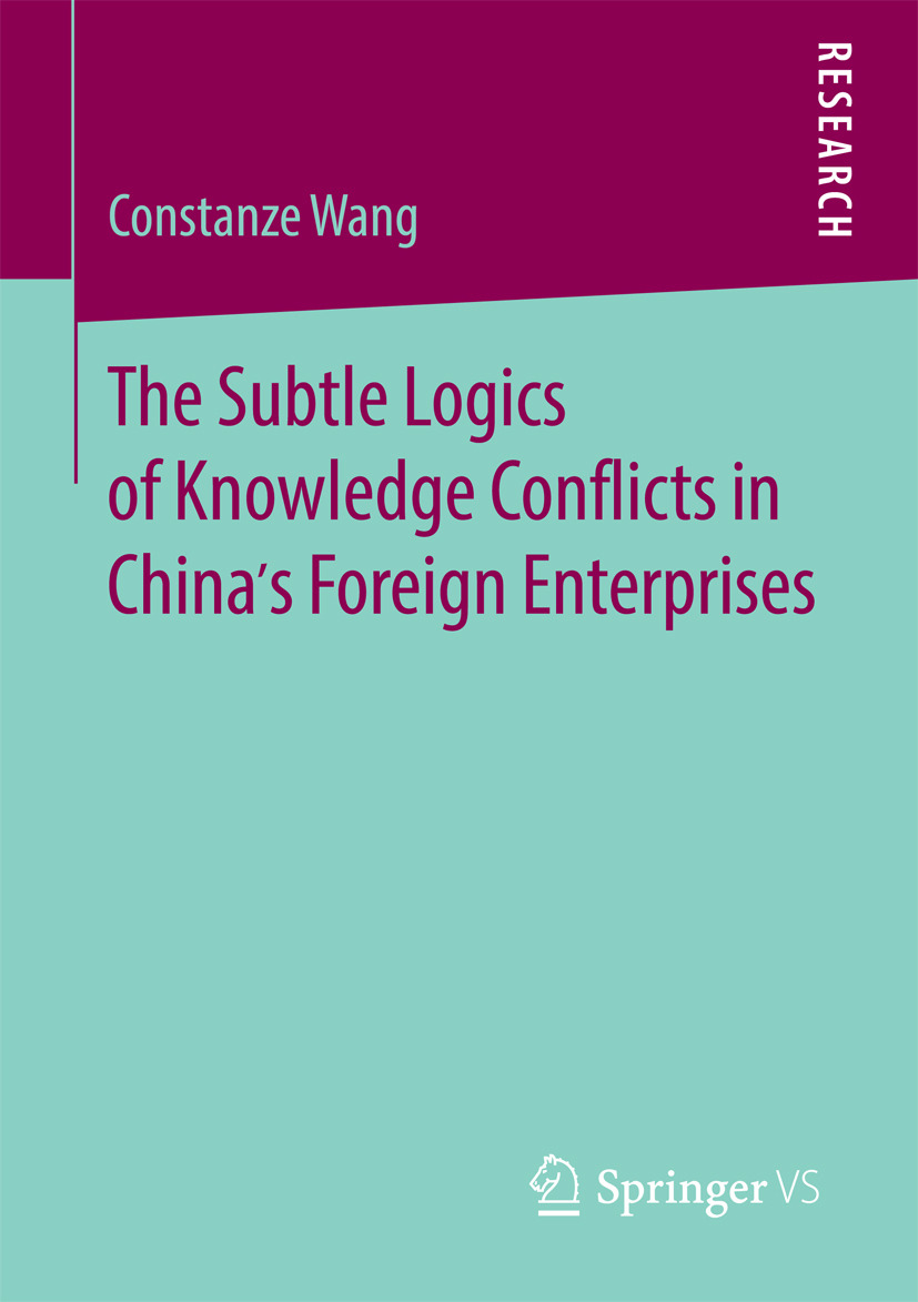 Wang, Constanze - The Subtle Logics of Knowledge Conflicts in China’s Foreign Enterprises, e-bok