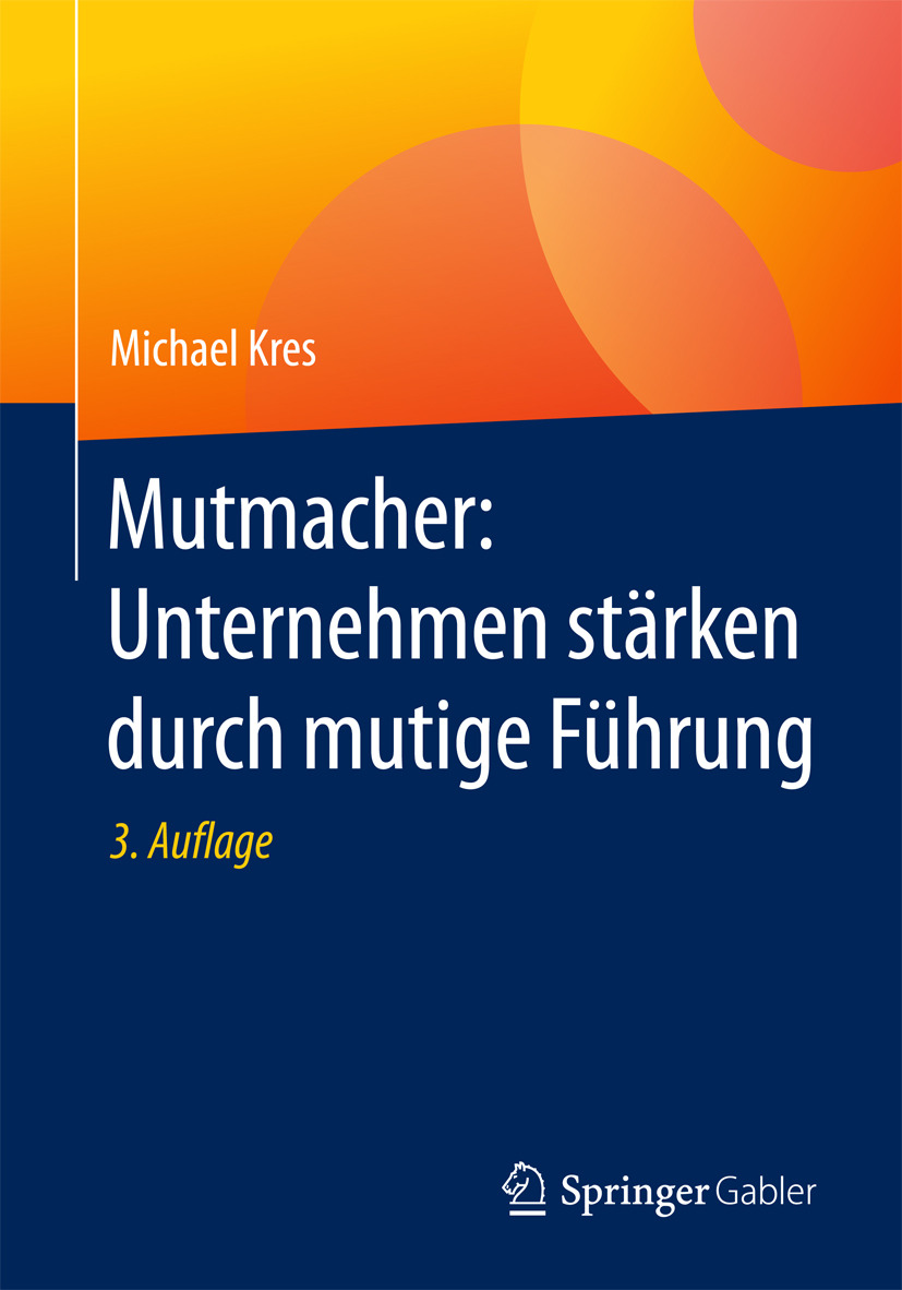 Kres, Michael - Mutmacher: Unternehmen stärken durch mutige Führung, ebook