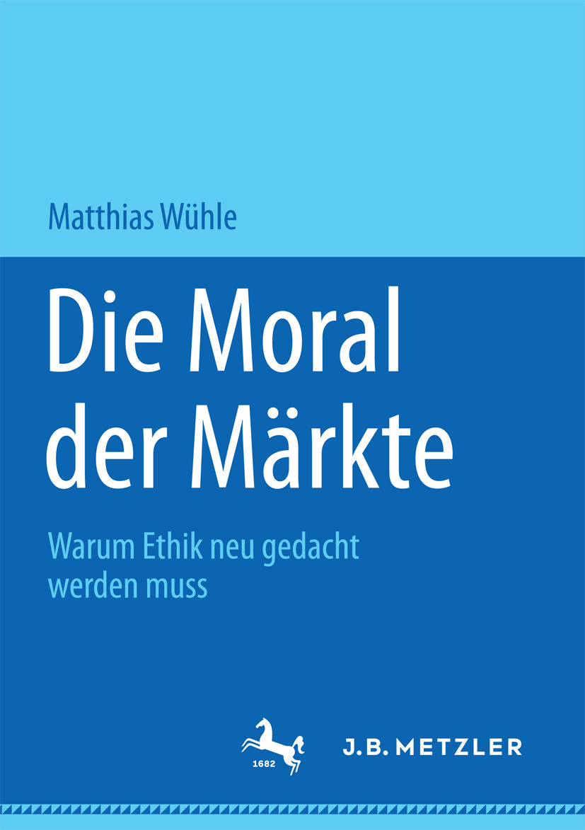 Wühle, Matthias - Die Moral der Märkte, ebook